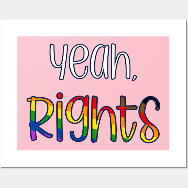 Yeah, Rights LGBTQ Pride Rights Activism Wall Art by magentasponge